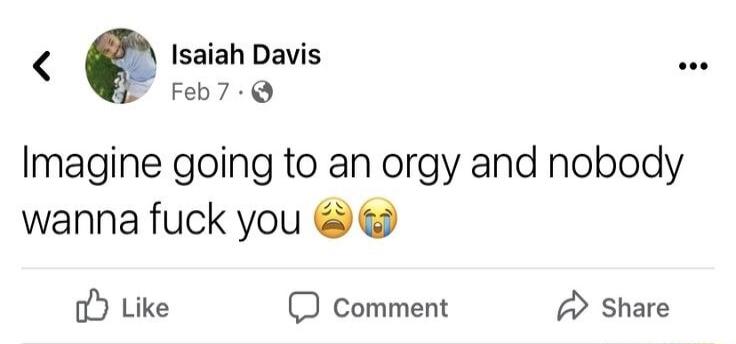 Imagine going to an orgy and nobody wanna fuck you 🥺😭