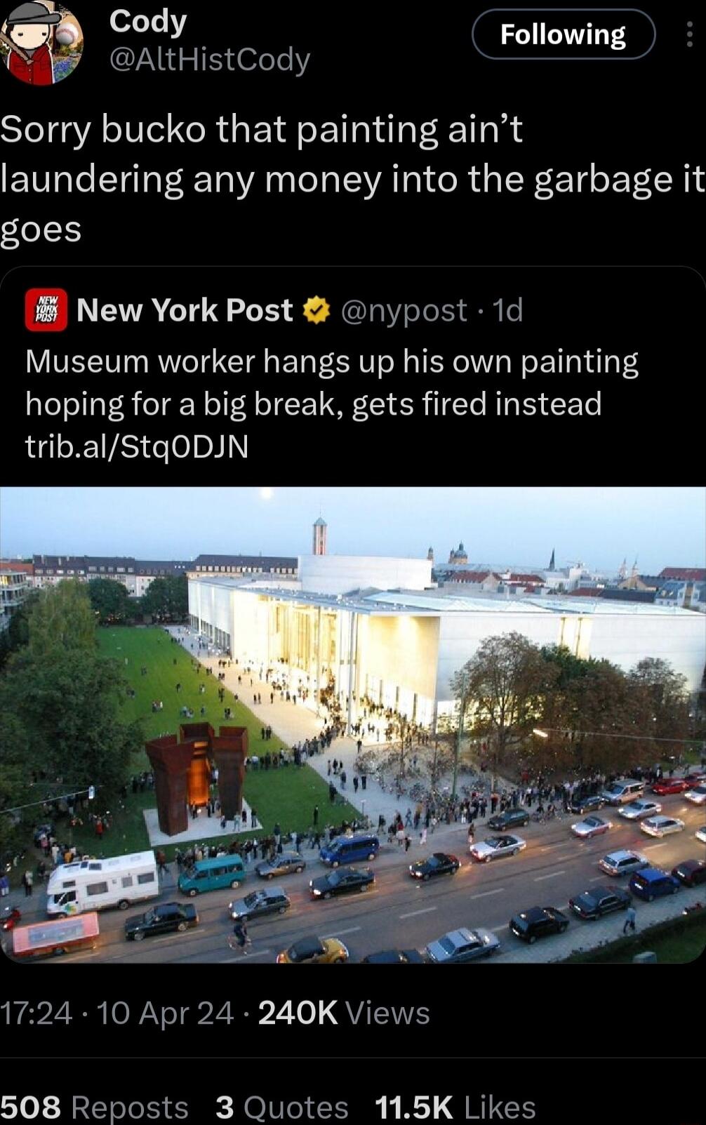 W gd Cody Following AltHistCody Sorry bucko that painting aint laundering any money into the garbage it goes New York Post nypost 1d Museum worker hangs up his own painting hoping for a big break gets fired instead tribalStqODJN S o 22 R N T2 2 1o QU 508 Reposts 3 Quotes 115K Likes