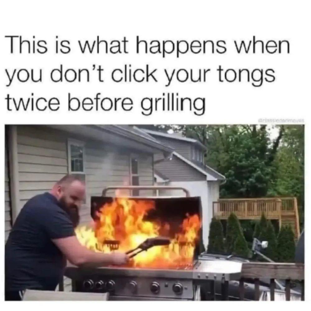 This is what happens when you dont click your tongs twice before grilling