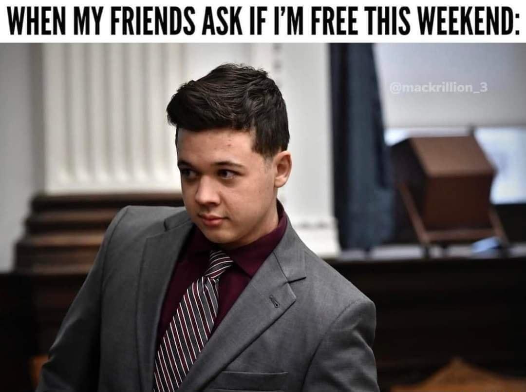 WHEN MY FRIENDS ASK IF IM FREE THIS WEEKEND