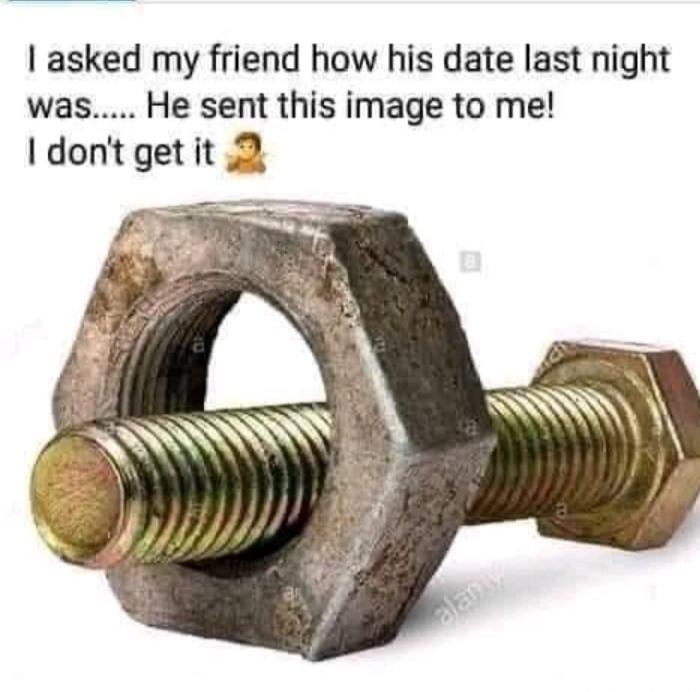 I asked my friend how his date last night was..... He sent this image to me! I don't get it 🤷