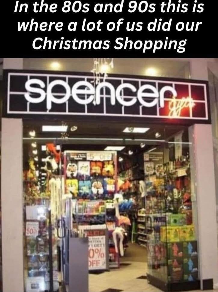 In the 80s and 90s this is where a lot of us did our Christmas Shopping
spencer
