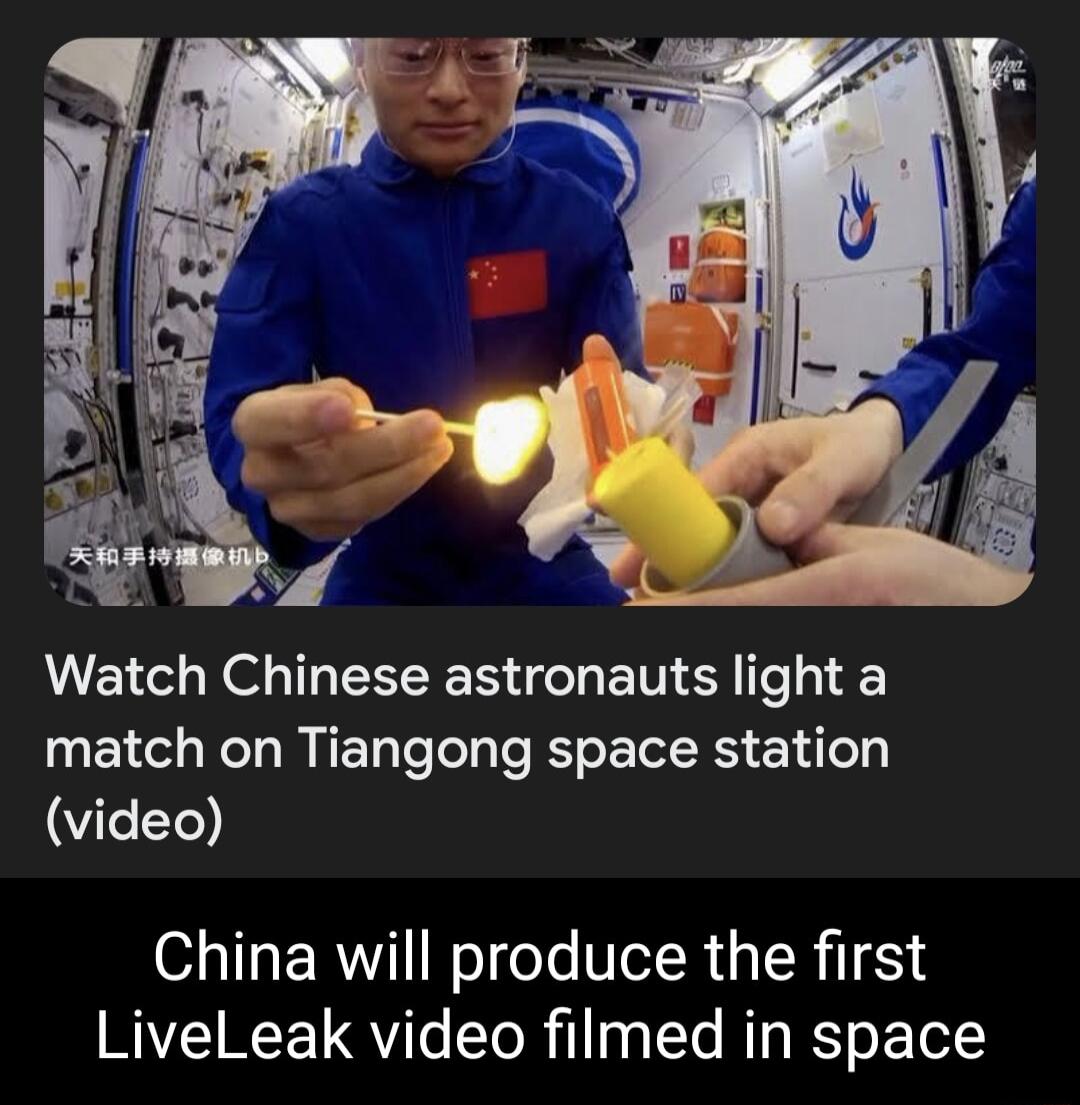 Watch Chinese astronauts light a match on Tiangong space station video China will produce the first LiveLeak video filmed in space