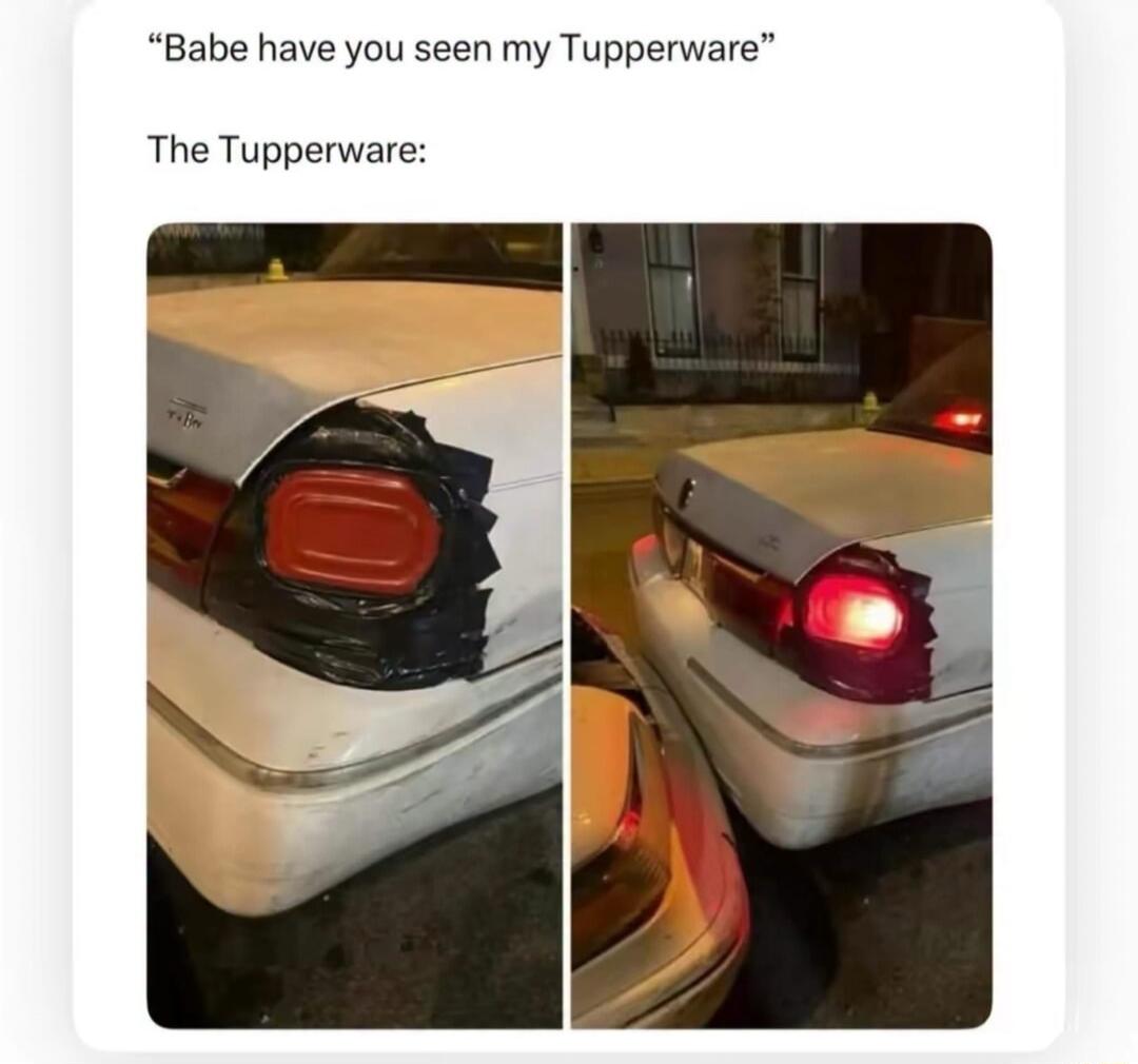 Babe have you seen my Tupperware The Tupperware: