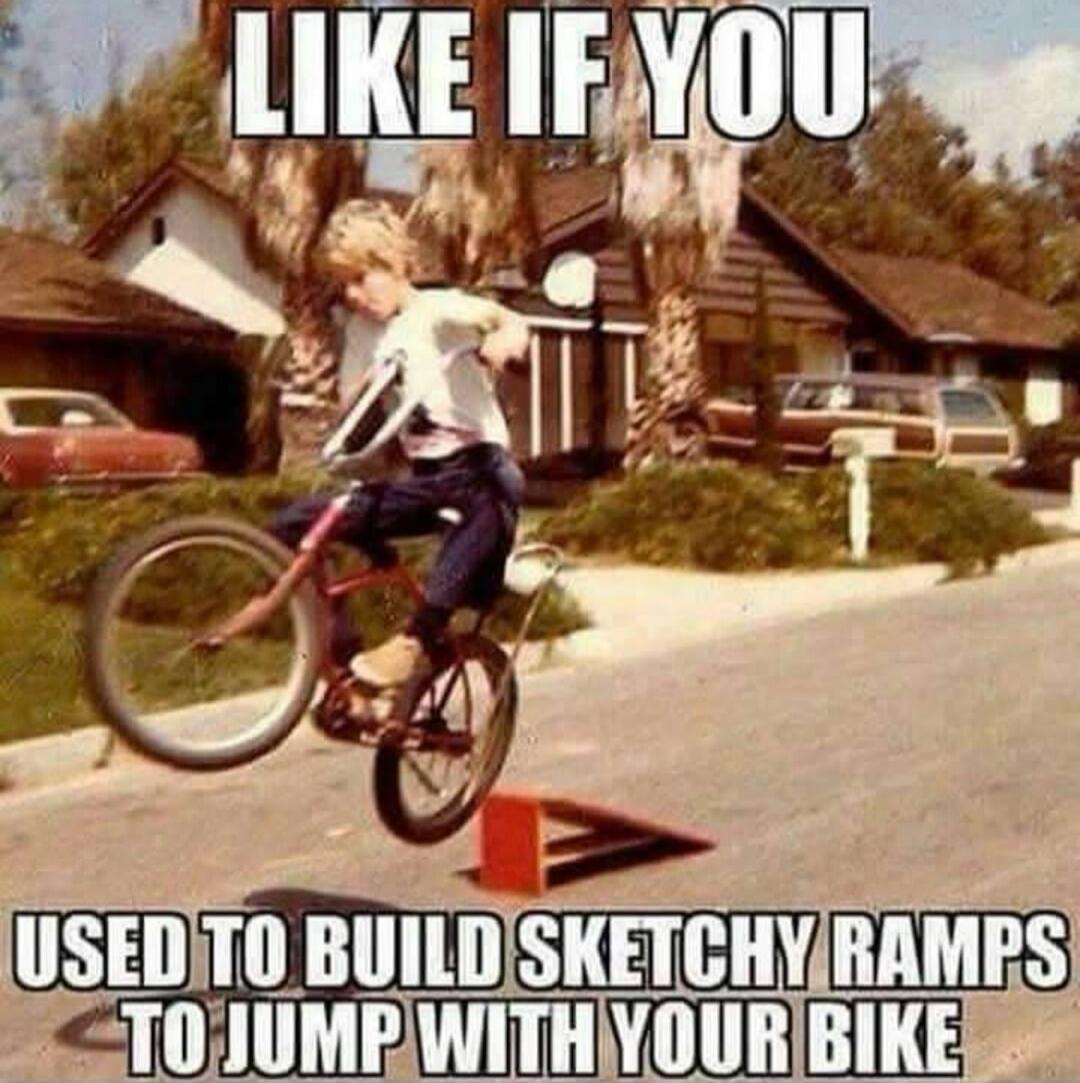 LIKE IF YOU USED TO BUILD SKETCHY RAMPS TO JUMP WITH YOUR BIKE