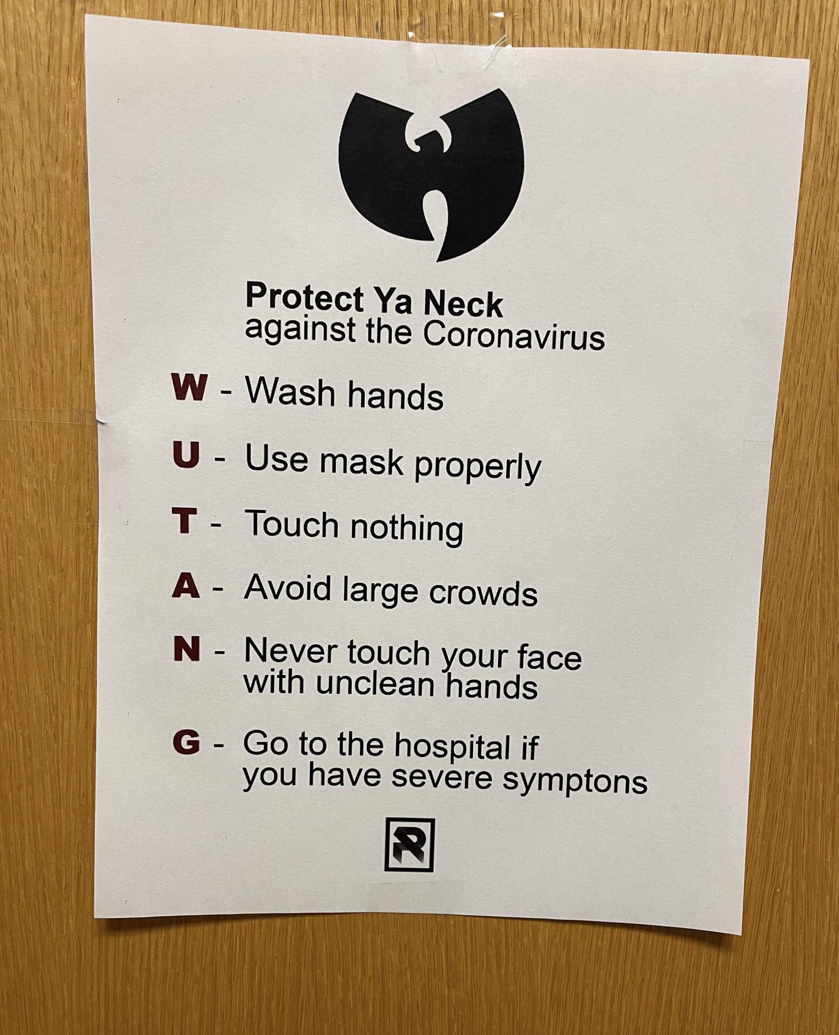 Protect Ya Neck against the Coronavirus W Wash hands U Use mask properly T Touch nothing A Avoid large crowds N Never touch your face with unclean hands G Go to the hospital if you have severe symptons