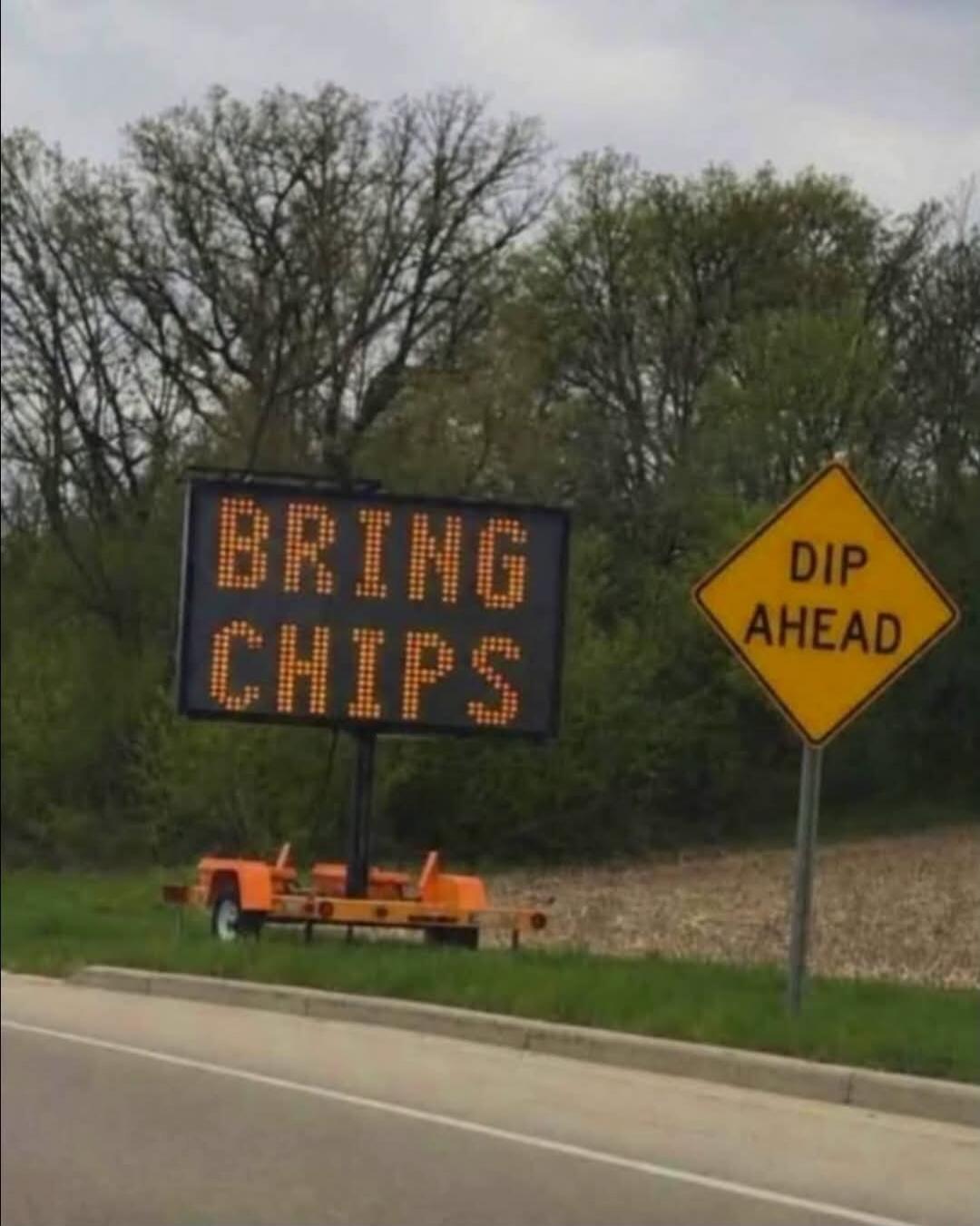 BRING CHIPS, DIP AHEAD