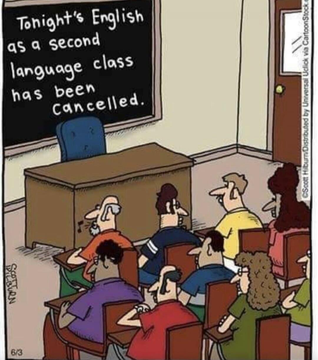 Tonight's English as a second language class has been cancelled.
