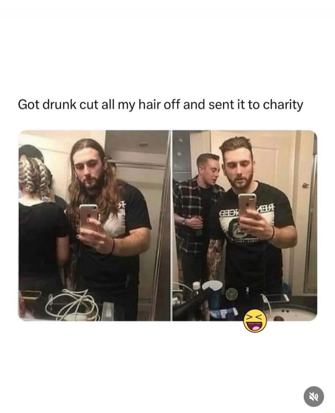 Got drunk cut all my hair off and sent it to charity