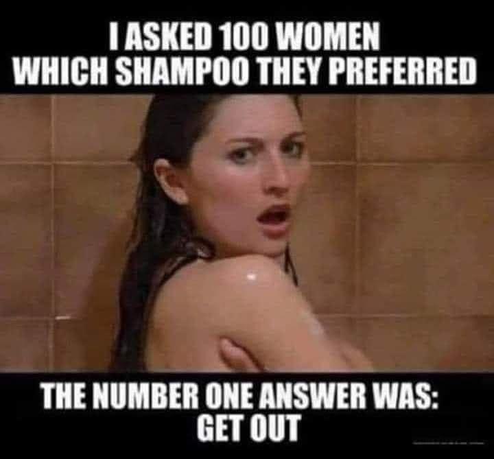 ASKED 100 WOMEN WHICH SHAMPOO THEY PREFERRED S THE NUMBER ONE ANSWER WAS GET OUT