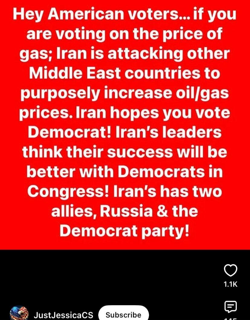 Hey American voters... if you are voting on the price of gas; Iran is attacking other Middle East countries to purposely increase oil/gas prices. Iran hopes you vote Democrat! Iran's leaders think their success will be better with Democrats in Congress! Iran has two allies, Russia & the Democrat party!