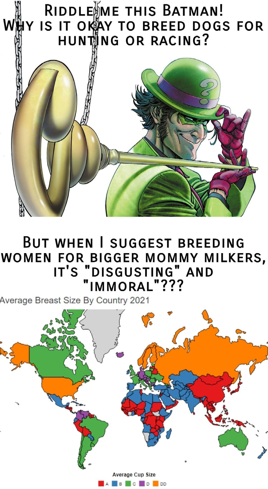 o o BUT WHEN SUGGEST BREEDING WOMEN FOR BIGGER MOMMY MILKERS ITS DISGUSTING AND IMMORAL7 Average Breast Size By Country 2021
