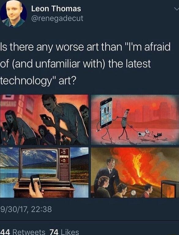 Leon Thomas v MR CICHEEL T Is there any worse art than Im afraid of and unfamiliar with the latest CTelalpleoleVaR 14 4 93017 2238 44 Retweets 74 ikes