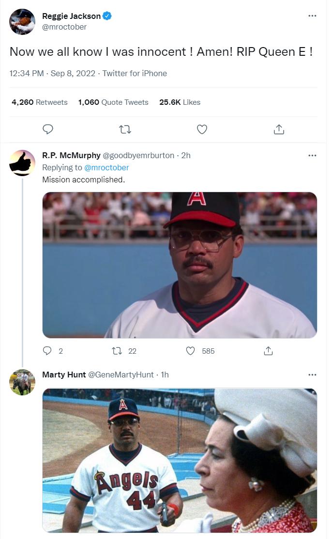 e Reggie Jackson Now we all know was innocent Amen RIP Queen E 1234 PM Sep 8 2022 Twitter or iPhone 4260 Retwosts 1060 Quote Twests 286K Likes 9 u Q u RP McMurphy J Replying to Mission accompiished neMartyHunt Th