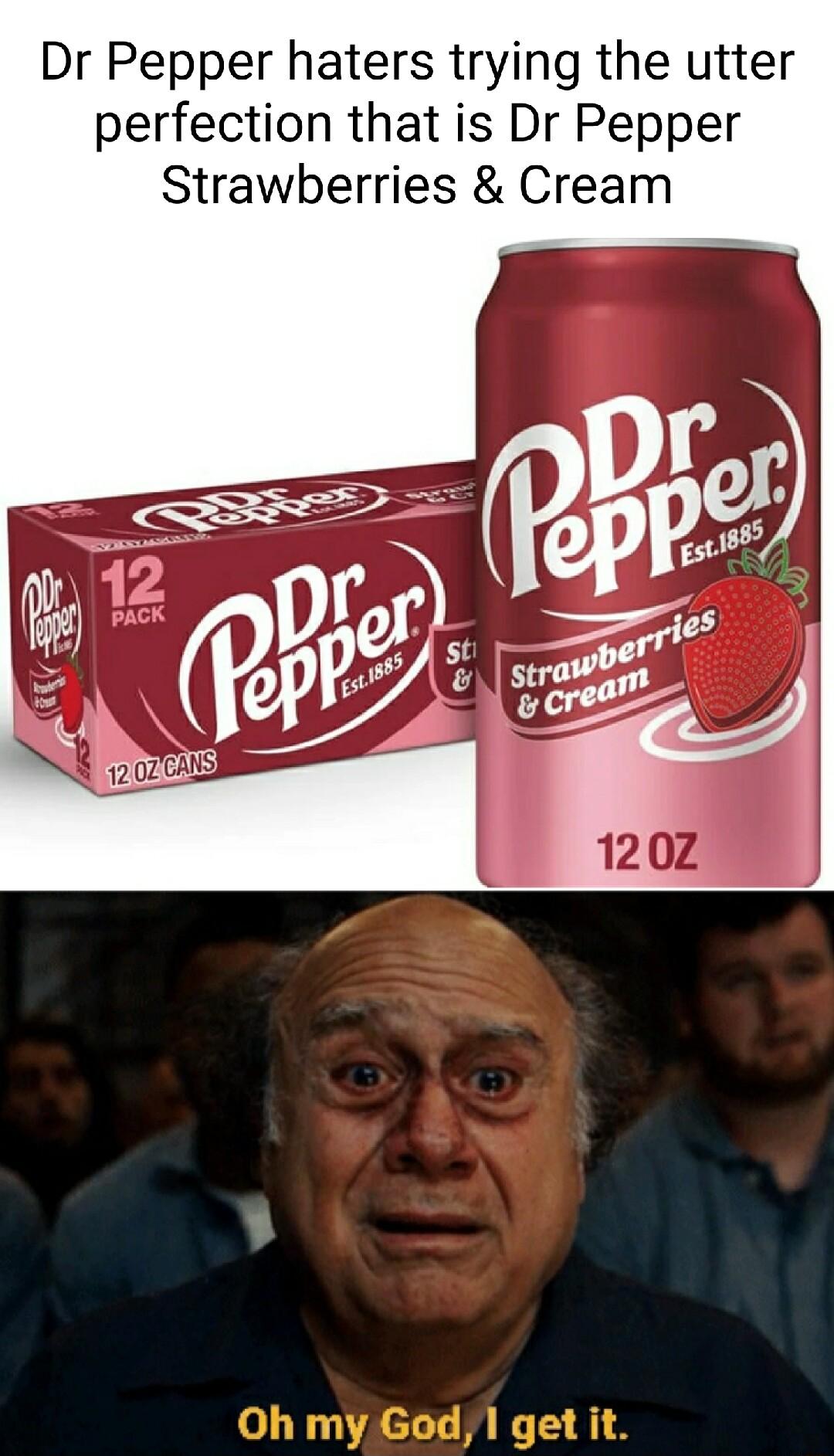 Dr Pepper haters trying the utter perfection that is Dr Pepper Strawberries Cream Oh my God 1 get it