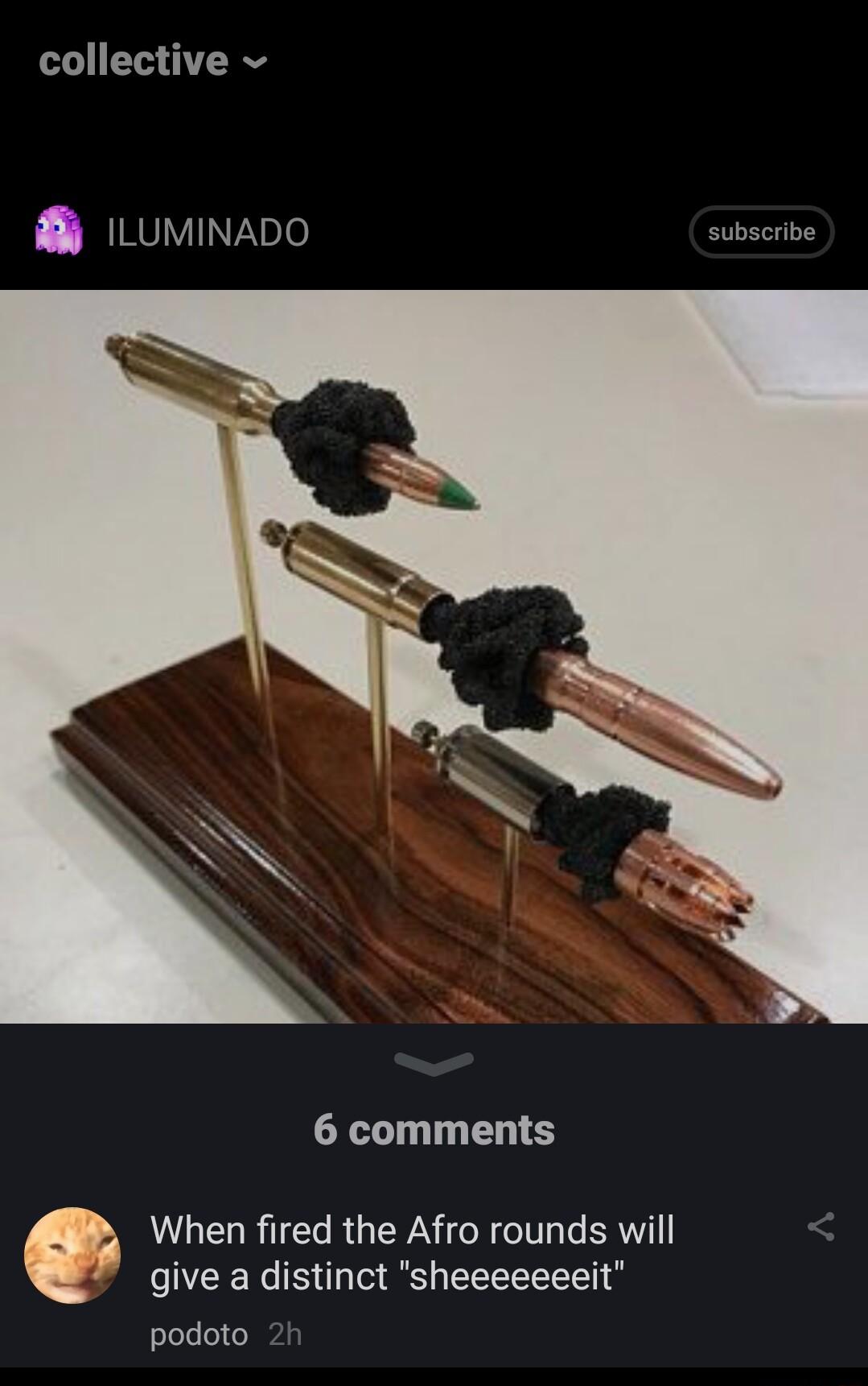 collective LumiNADO subscribe 6 comments When fired the Afro rounds will give a distinct sheeeeeeeit podoto