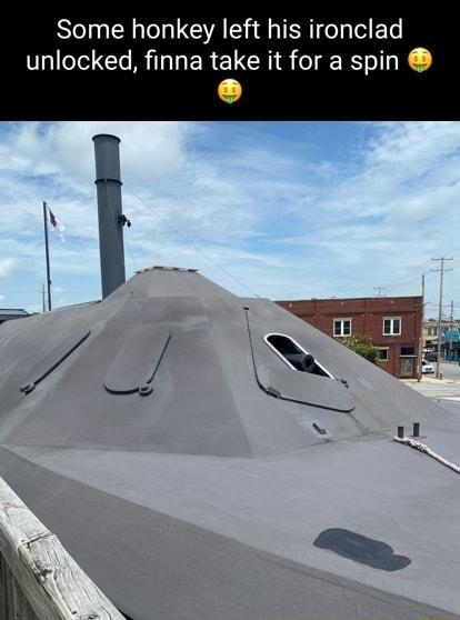 Some honkey left his ironclad unlocked finna take it for a spin