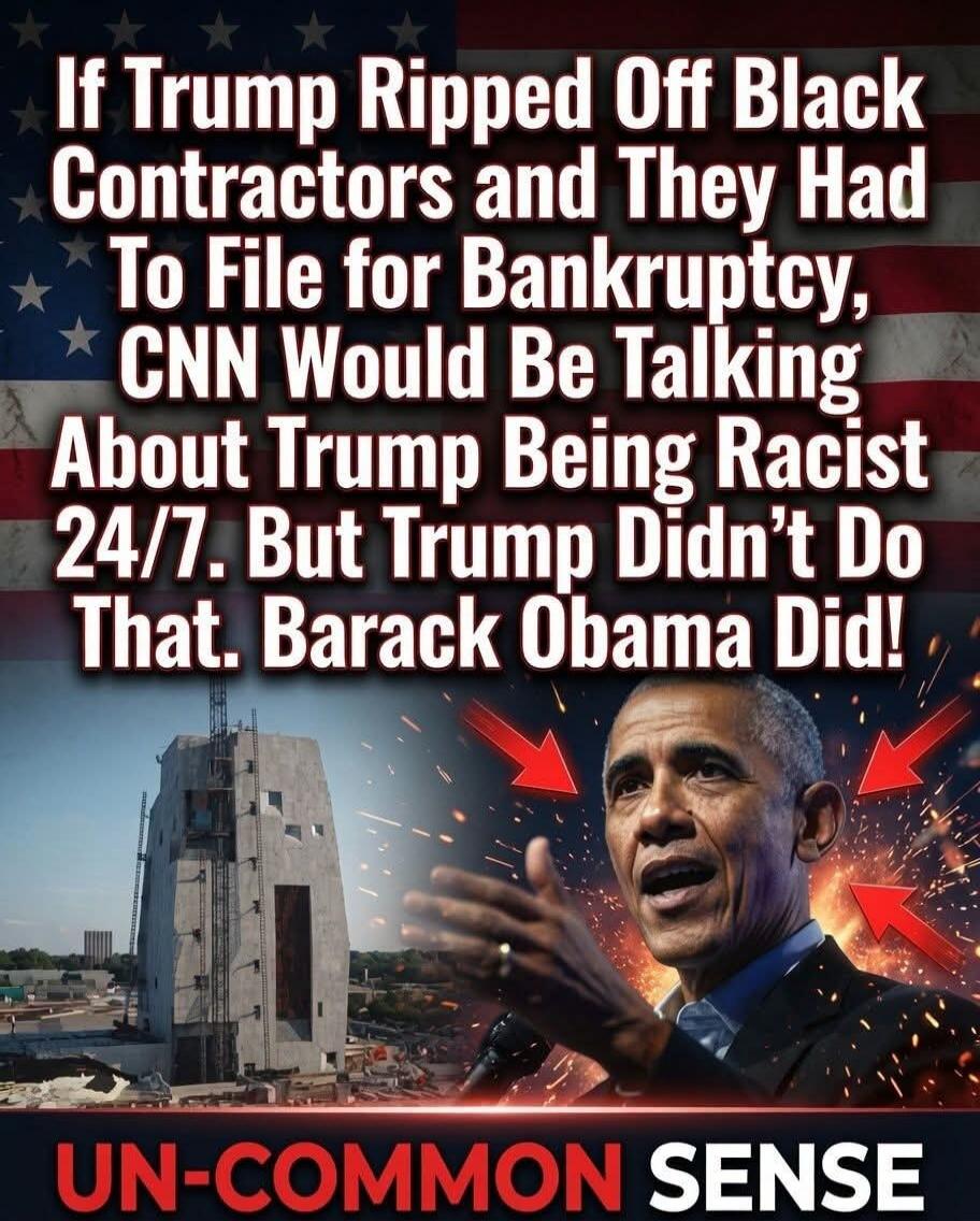 If Trump Ripped Off Black Contractors and They Had To File for Bankruptcy, CNN Would Be Talking About Trump Being Racist 24/7. But Trump Didn't Do That. Barack Obama Did! UN-COMMON SENSE