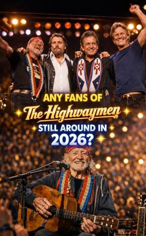 ANY FANS OF The Highwaymen STILL AROUND IN 2026?