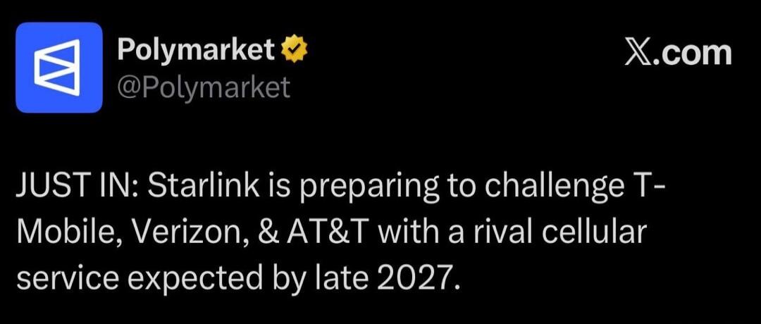 Polymarket @Polymarket X.com JUST IN: Starlink is preparing to challenge T-Mobile, Verizon, & AT&T with a rival cellular service expected by late 2027.