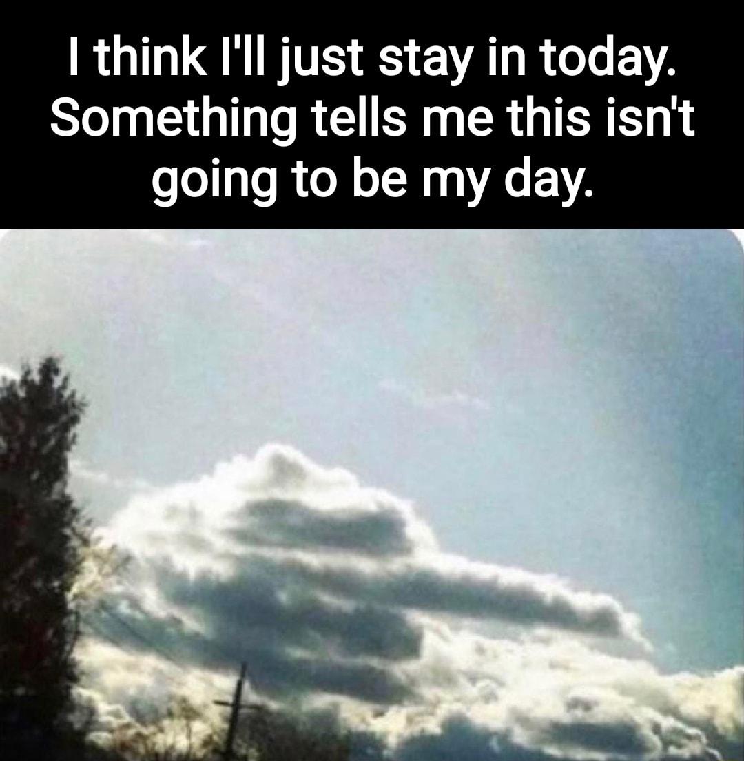 RO L QRN S VAT R ee Something tells me this isnt going to be my day