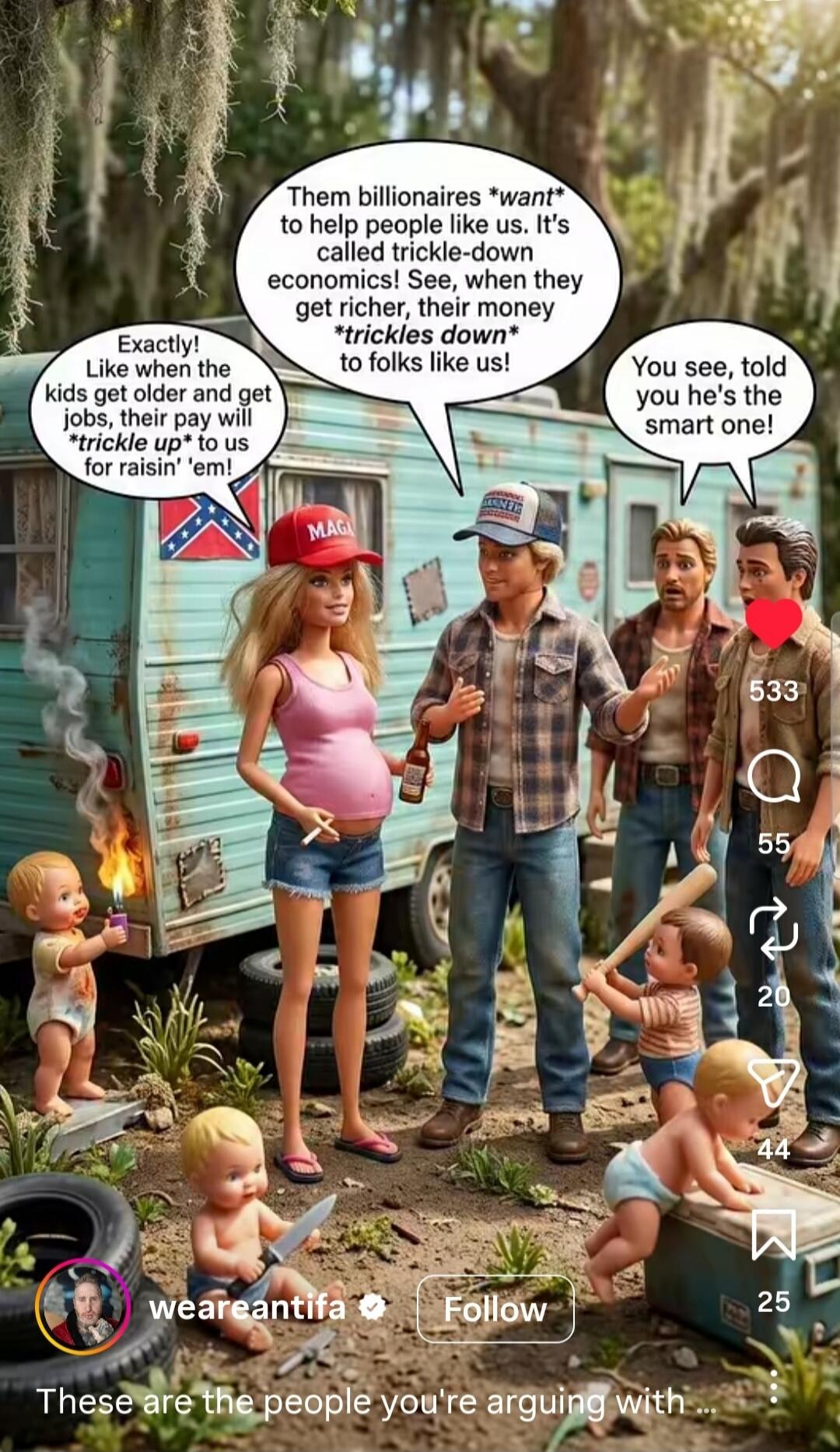 Them billionaires *want* to help people like us. It's called trickle-down economics! See, when they get richer, their money *trickles down* to folks like us! Exactly! Like when the kids get older and get jobs, their pay will *trickle up* to us for raisin' 'em! You see, told you he's the smart one! These are the people you're arguing with...