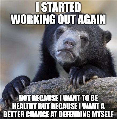 HEALTHY BUT BECAUSE 1 WANTA ETTER CHANCE AT DEFENDING MYSELF