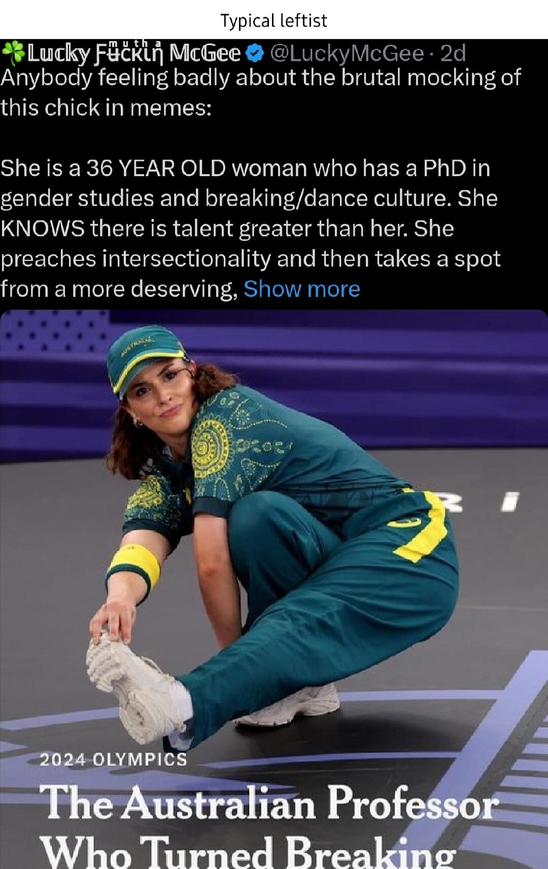 ey Fac McGee kyMcGee 2d nybody feeling badly about the brutal mocking of this chick in memes She is a 36 YEAR OLD woman who has a PhD in gender studies and breakingdance culture She KNOWS there is talent greater than her She preaches intersectionality and then takes a spot from a more deserving Show more
