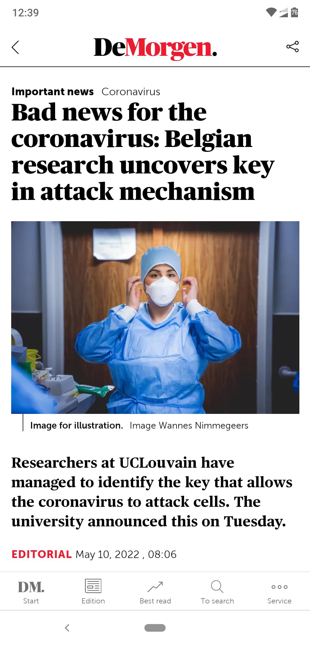 1239 i DeMorgen Important news Coronavirus Bad news for the coronavirus Belgian research uncovers key in attack mechanism Image for illustration Image Wannes Nimmegeers Researchers at UCLouvain have managed to identify the key that allows the coronavirus to attack cells The university announced this on Tuesday EDITORIAL May 10 2022 0806 7 Q sRe e Service m S o 5 l b es o 2 a QO Q o o o 9