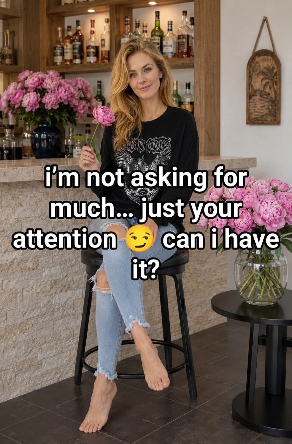i'm not asking for much... just your attention 😉 can i have it?