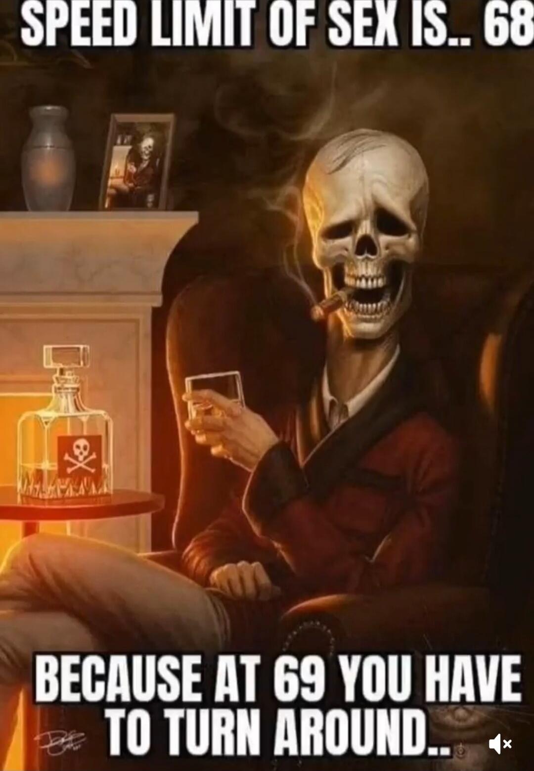 SPEED LIMIT OF SEX IS.. 68 BECAUSE AT 69 YOU HAVE TO TURN AROUND..