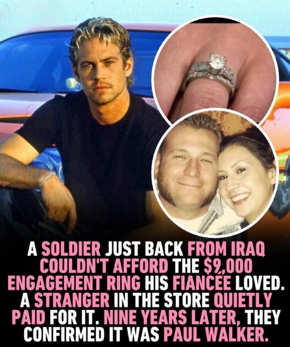 A soldier just back from Iraq couldn't afford the $9,000 engagement ring his fiancée loved. A stranger in the store quietly paid for it. Nine years later, they confirmed it was Paul Walker.