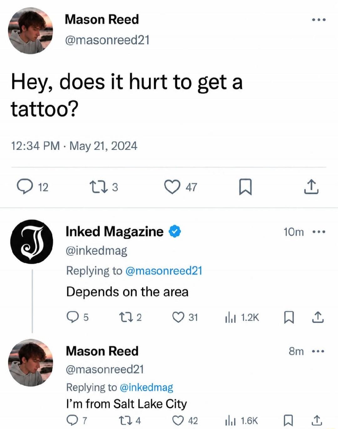Hey, does it hurt to get a tattoo? Depends on the area. I'm from Salt Lake City.