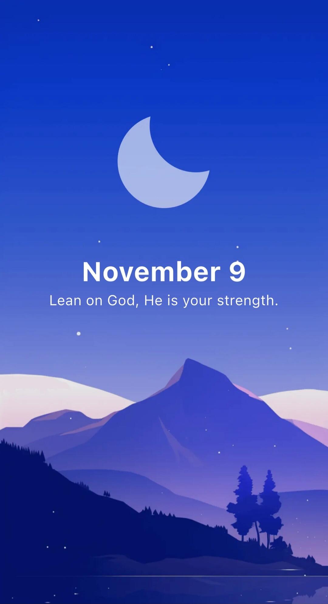 November 9
Lean on God, He is your strength.