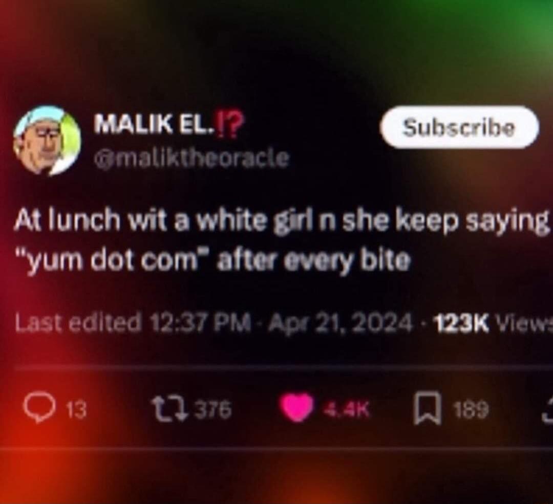 MALIKEL _ maliktheor At lunch wit a white girl n she keep saying dot com after every bite ited 1237 PM 212024 123K Vie Ve Wask Jws