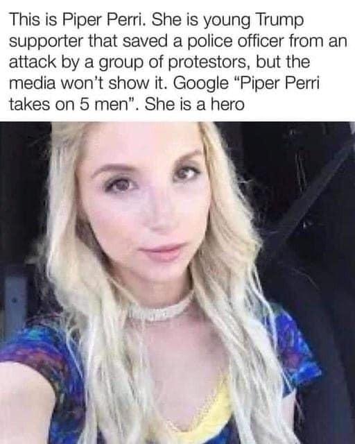 This is Piper Perri She is young Trump supporter that saved a police officer from an attack by a group of protestors but the media wont show it Google Piper Perri takes on 5 men She is a hero