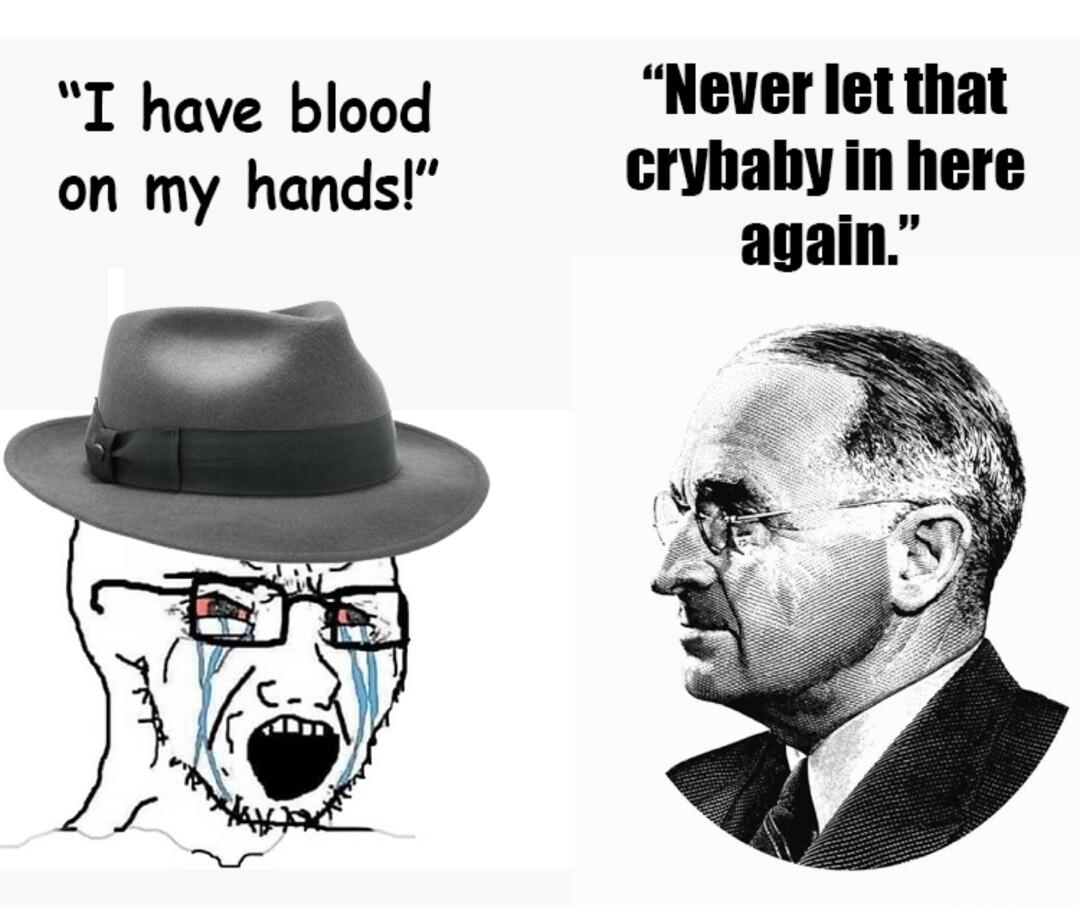 T have blood Never let that on my hands crybaby in here again