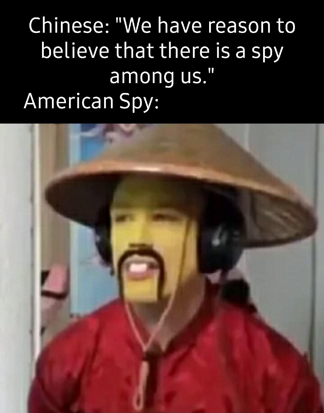 Chinese We have reason to PEEYERGEN R IR R Y among us American Spy