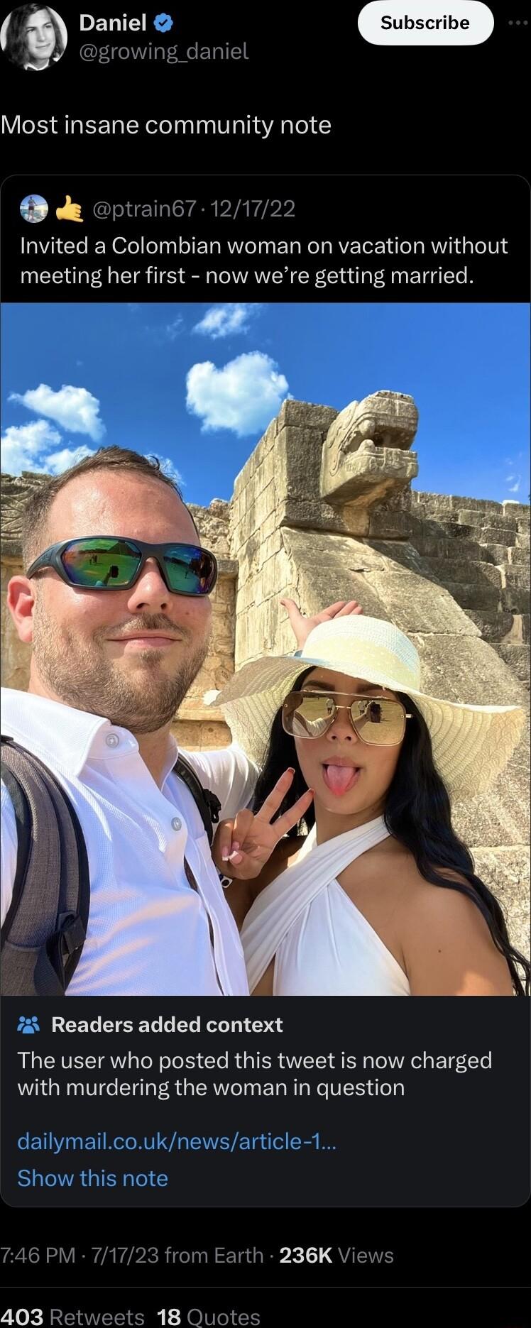Most insane community note D n67 121722 Invited a Colombian woman on vacation without meeting her first now were getting married 7 Readers added context The user who posted this tweet is now charged with murdering the woman in question dailymailcouknewsarticle 1 SUERGIENT0 G 5 PM 7 om E 236K Vi ilexd