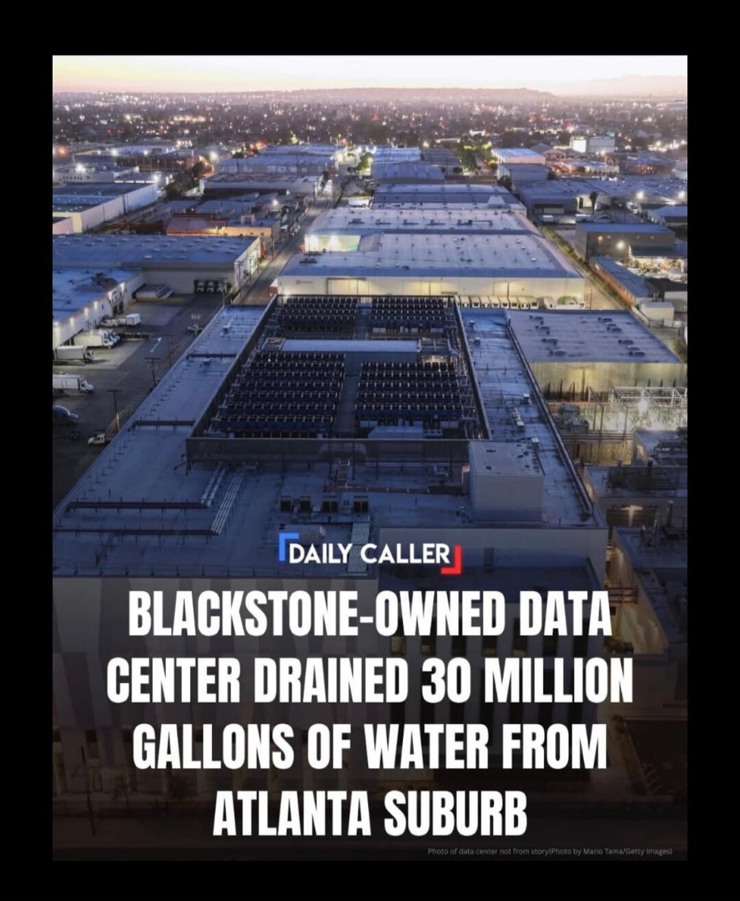DAILY CALLER BLACKSTONE-OWNED DATA CENTER DRAINED 30 MILLION GALLONS OF WATER FROM ATLANTA SUBURB Photo of data center not from story(Photo by Mario Tama/Getty Images)
