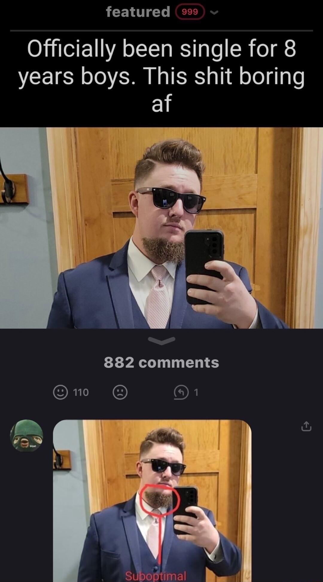 featured Officially been single for 8 years boys This shit boring 882 comments R O ORI