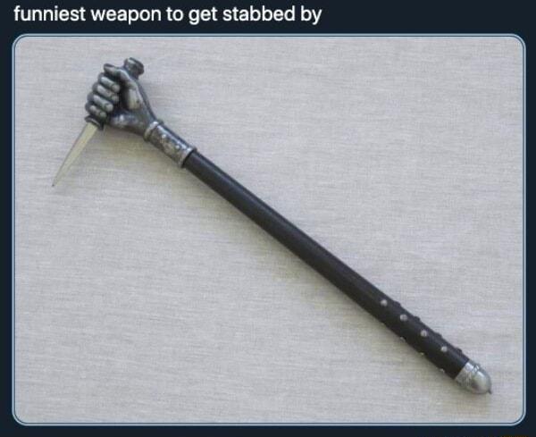 funniest weapon to get stabbed by