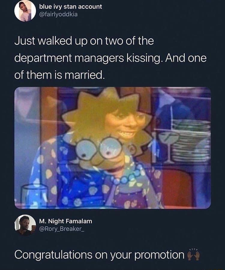 blue ivy stan account fairyoddkia Just walked up on two of the department managers kissing And one SR GEMIEINET R n M Night Famalam RoryBreaker Congratulations on your promotion