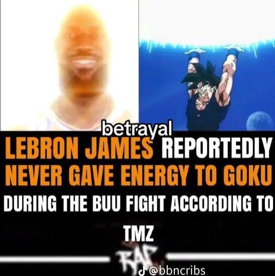 LEBRON JAMES REPORTEDLY NEVER GAVE ENERGY TO GOKU DURING THE BUU FIGHT ACCORDING TO z bbncribs