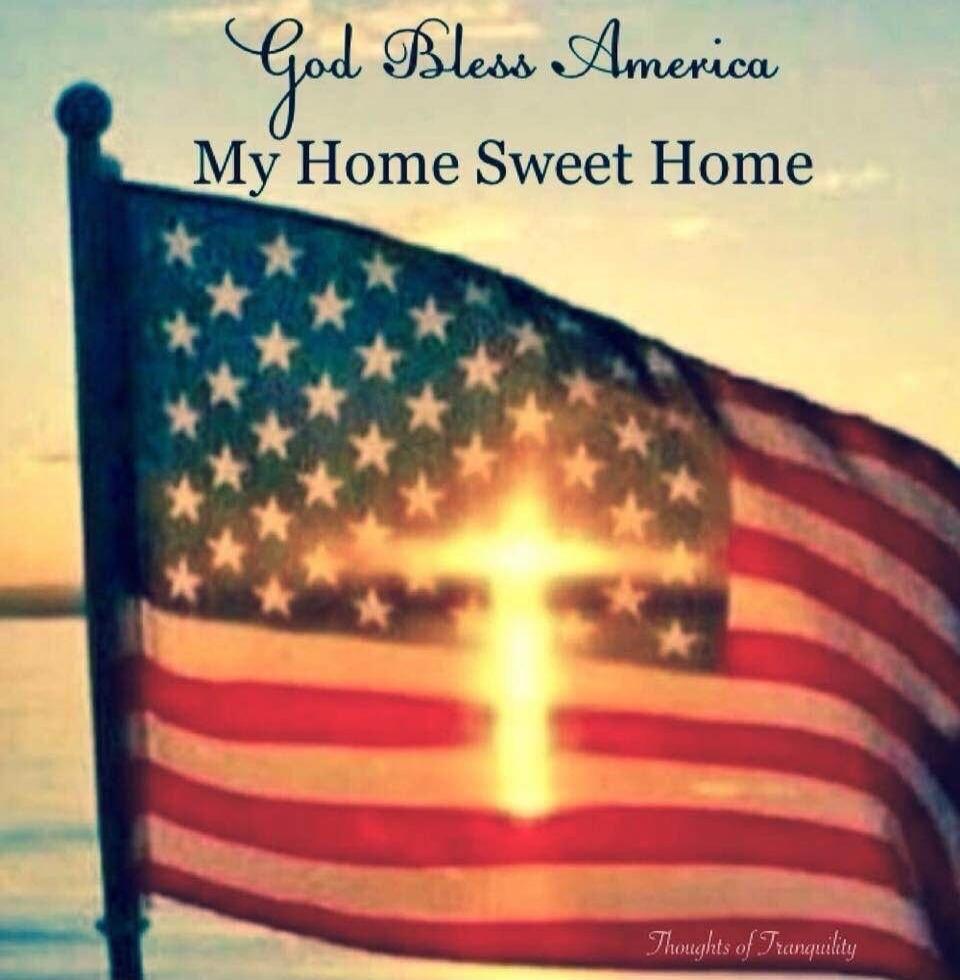God Bless America My Home Sweet Home Thoughts of Tranquility
