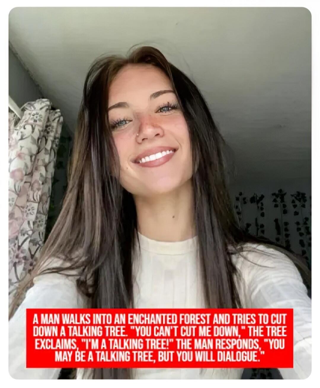 A MAN WALKS INTO AN ENCHANTED FOREST AND TRIES TO CUT DOWN A TALKING TREE. 