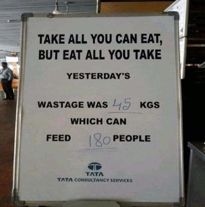 TAKE ALL YOU CAN EAT BUT EAT ALL YOU TAKE YESTERDAYS WASTAGE WAS KGS WHICH CAN FEED PEOPLE w TATA TATA consuLTANCY sERVICES