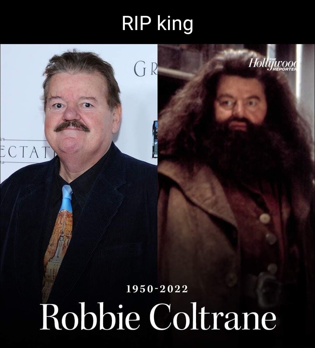 RIP king 1950 2022 Robbie Coltrane
