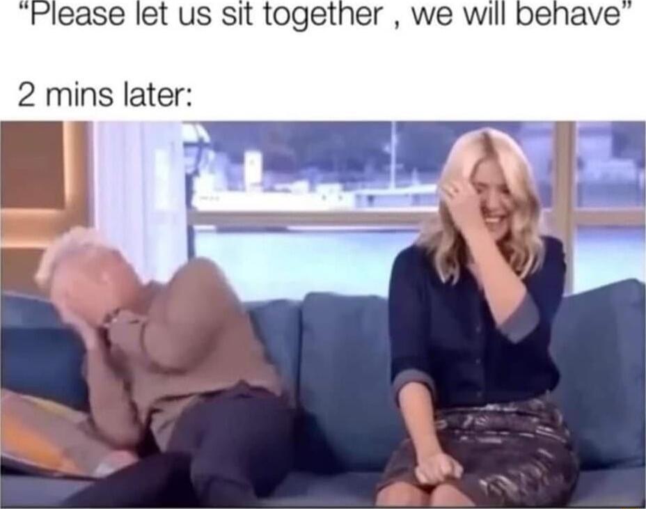 Please let us sit together we will benave 2 mins later