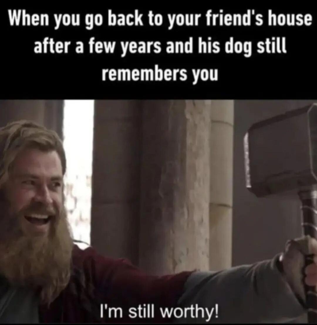 When you go back to your friends house ELCTERCUACELSEL LY LTS remembers you N e Im still worthy